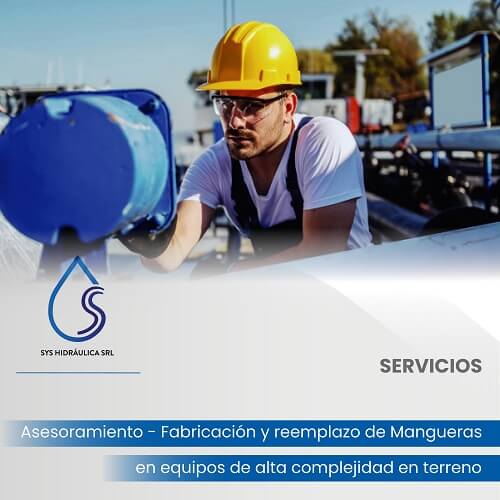 Servicios. Asesoramiento, fabricación y reemplazo de mangueras en equipos de alta complejidad en terreno.